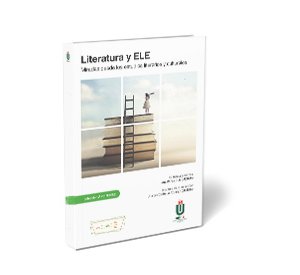 Literatura y ELE: miradas desde los estudios literarios y culturales
