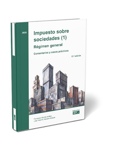 Impuesto sobre sociedades (1). Régimen general. Comentarios y casos prácticos. 2025