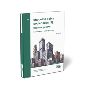 Impuesto sobre sociedades (1). Régimen general. Comentarios y casos prácticos. 2025