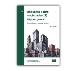 Impuesto sobre sociedades (1). Régimen general. Comentarios y casos prácticos