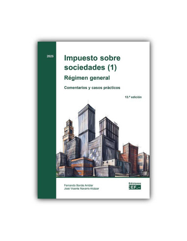Impuesto sobre sociedades (1). Régimen general. Comentarios y casos prácticos