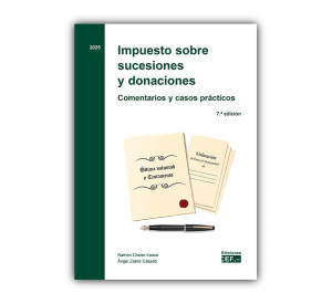 Impuesto sobre sucesiones y donaciones. Comentarios y casos prácticos