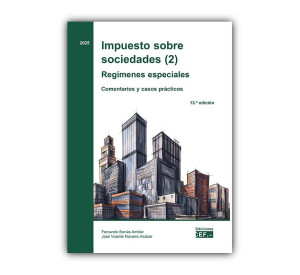 Impuesto sobre sociedades (2). Regímenes especiales. Comentarios y casos prácticos. 2025
