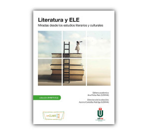 Literatura y ELE: miradas desde los estudios literarios y culturales