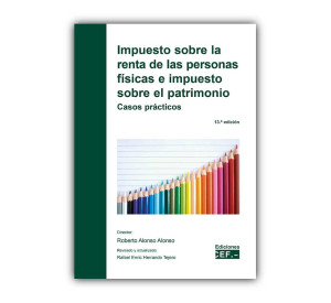 Impuesto sobre la renta de las personas físicas e impuesto sobre el patrimonio. Casos prácticos