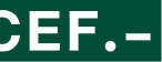 CEF.-